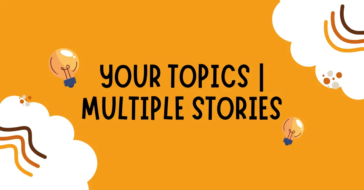 Your Topics | Multiple Stories
